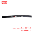 8-97431293-0 Support Belt Insulation 8974312930 Suitable for ISUZU VC46