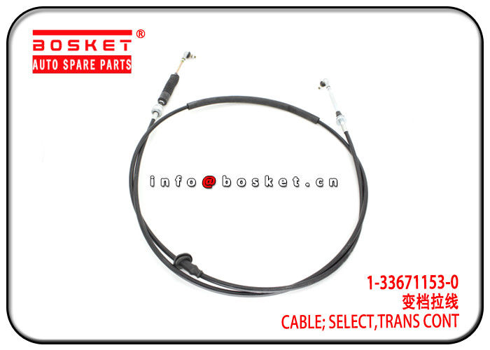 1-33671153-0 1336711530 Transmission Control Select Cable For ISUZU 6HK1 FVR