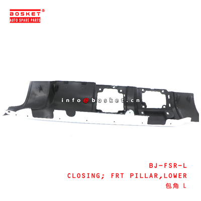 BJ-FSR-L Lower Front Pillar Closing for ISUZU FSR  BJ-FSR-L