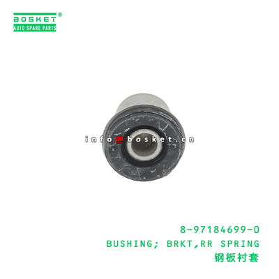 8-97184699-0 BUSHING; BRKT,RR SPRING suitable for ISUZU NKR55 4JB1 8971846990