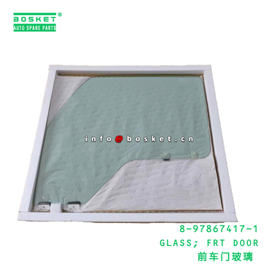 8-97867417-1 GLASS; FRT DOOR suitable for ISUZU NPR 600P 4KH1 4HF1 8978674171