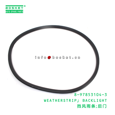 8-97853104-3 WEATHERSTRIP; BACKLIGHT suitable for ISUZU 8978531043