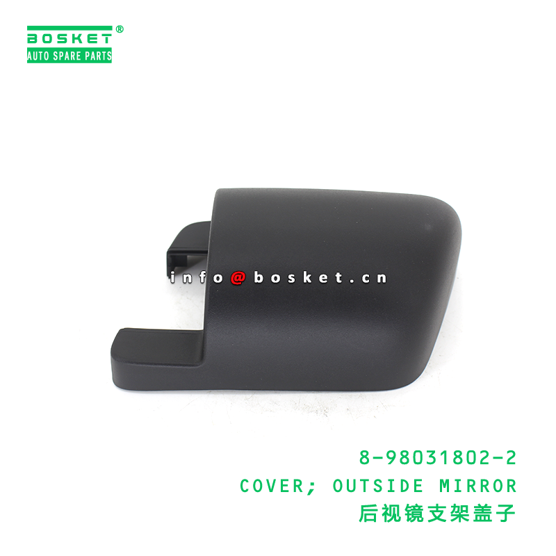 8-98031802-2 COVER; OUTSIDE MIRROR suitable for ISUZU VC46 4HK1 6UZ1 8980318022