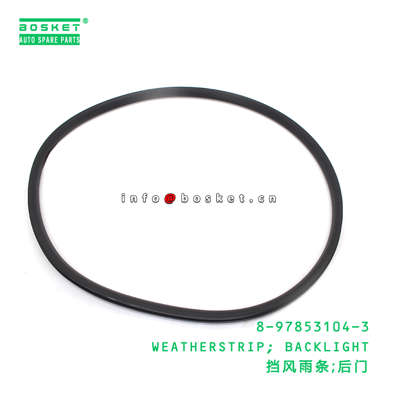 8-97853104-3 WEATHERSTRIP; BACKLIGHT suitable for ISUZU 8978531043
