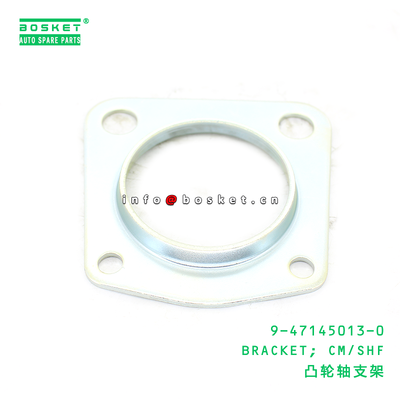 9-47145013-0 BRACKET; ISUZU CXZ EXZ 9471450130 için uygun CM/SHF